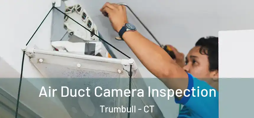  Air Duct Camera Inspection Trumbull - CT