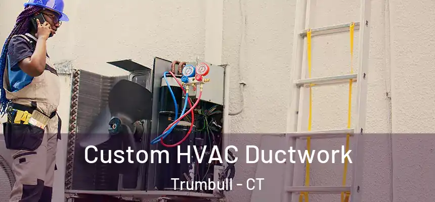  Custom HVAC Ductwork Trumbull - CT