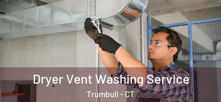  Dryer Vent Washing Service Trumbull - CT