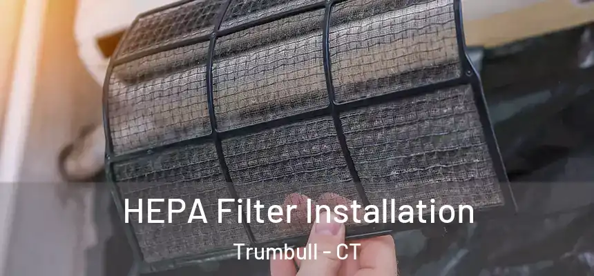  HEPA Filter Installation Trumbull - CT