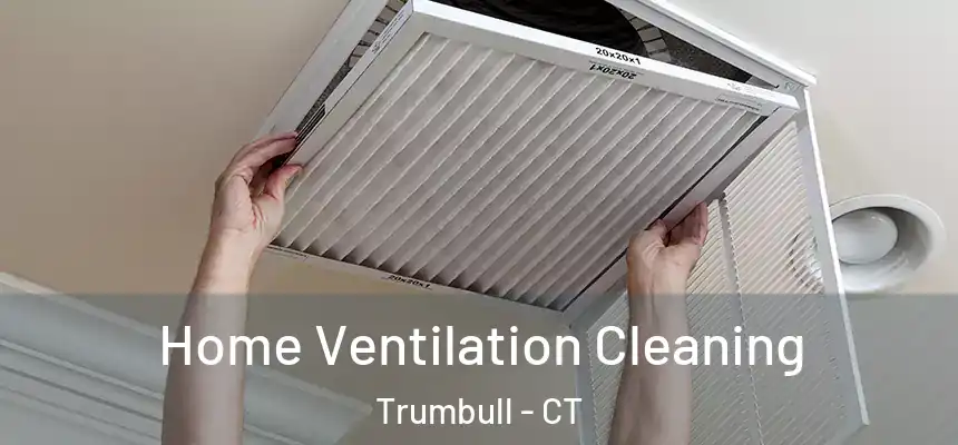  Home Ventilation Cleaning Trumbull - CT