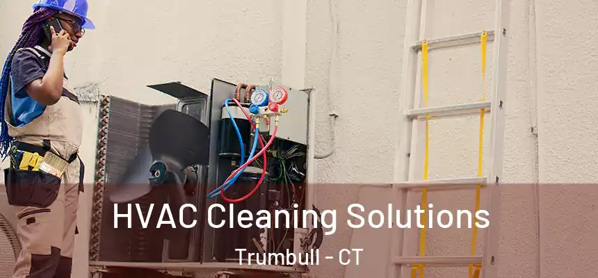  HVAC Cleaning Solutions Trumbull - CT