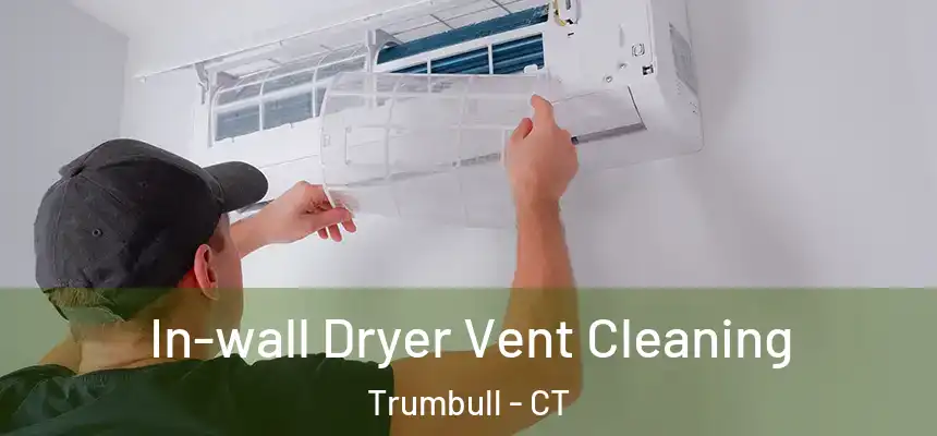  In-wall Dryer Vent Cleaning Trumbull - CT