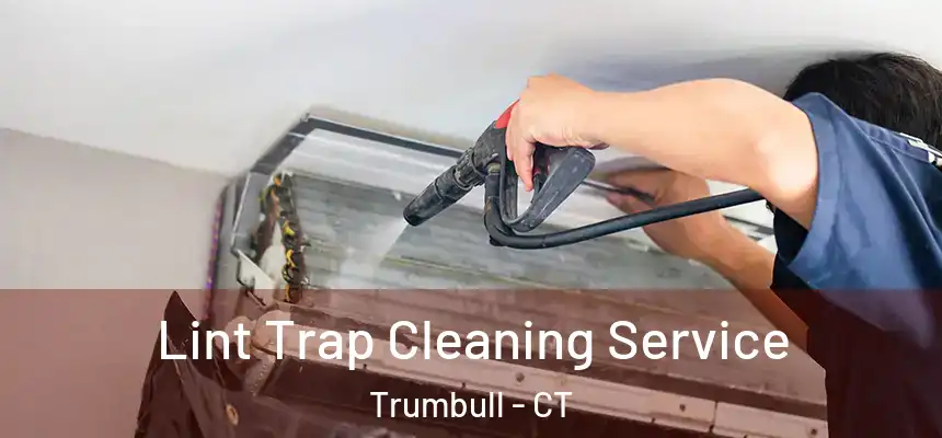  Lint Trap Cleaning Service Trumbull - CT